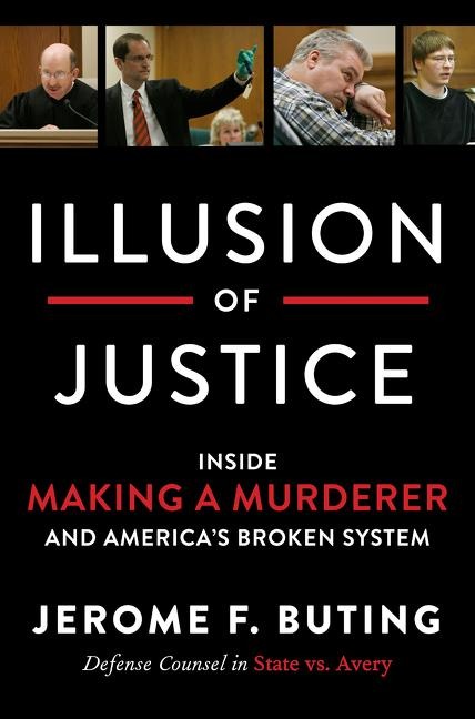 Illusion of Justice: Inside Making a Murderer and Americas Broken System
