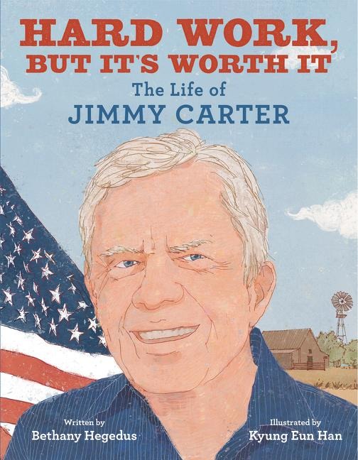 Hard Work, But Its Worth It: The Life of Jimmy Carter