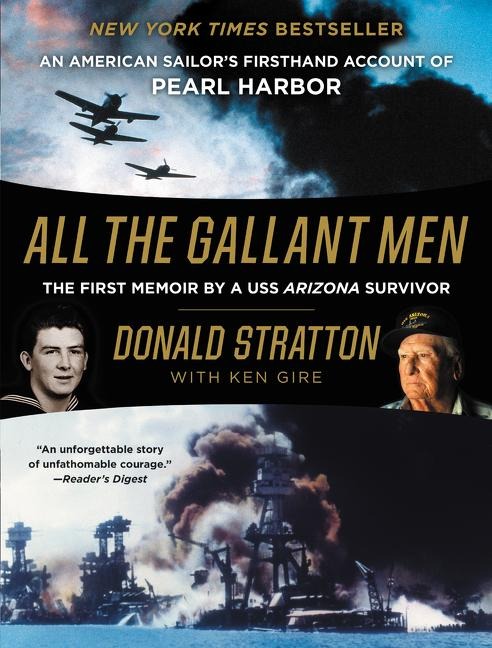 All the Gallant Men: An American Sailors Firsthand Account of Pearl Harbor
