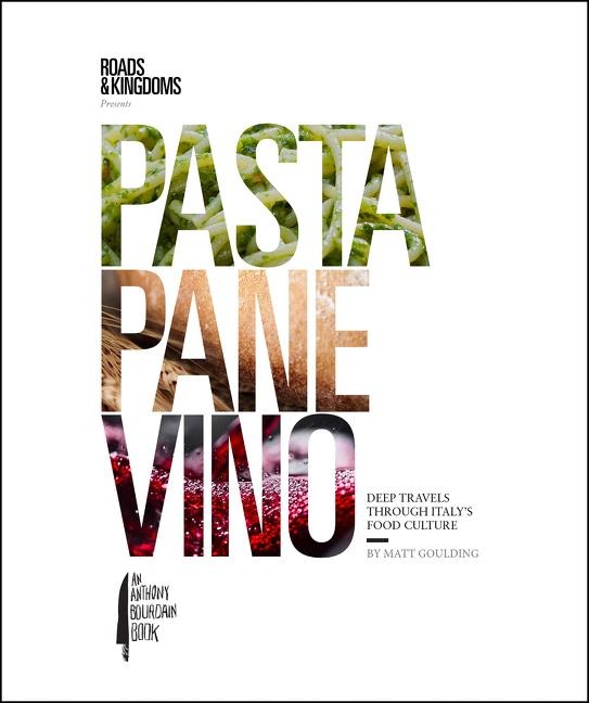 Pasta, Pane, Vino: Deep Travels Through Italys Food Culture