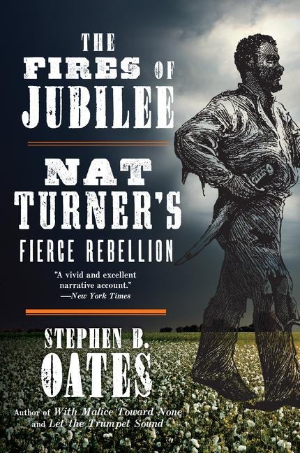 The Fires of Jubilee: Nat Turners Fierce Rebellion
