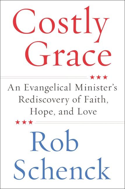 Costly Grace: An Evangelical Ministers Rediscovery of Faith, Hope, and Love