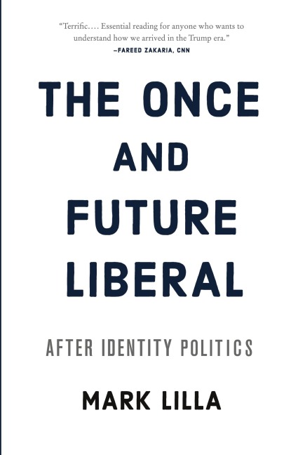 The Once and Future Liberal: After Identity Politics