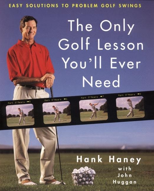 The Only Golf Lesson Youll Ever Need: Easy Solutions to Problem Golf Swings