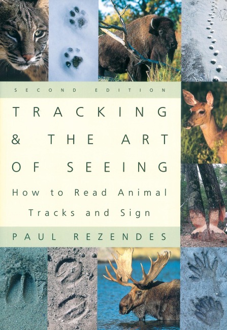 Tracking and the Art of Seeing: How to Read Animal Tracks and Signs