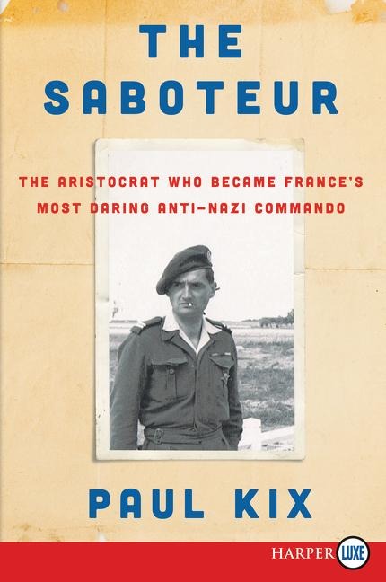 The Saboteur: The Aristocrat Who Became Frances Most Daring Anti-Nazi Commando