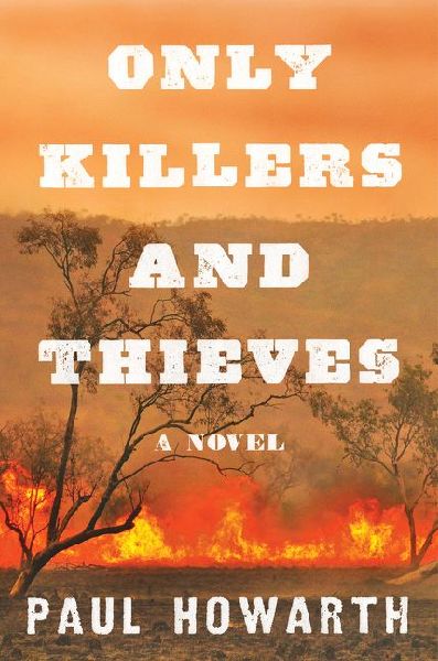 Only Killers and Thieves: A Novel
