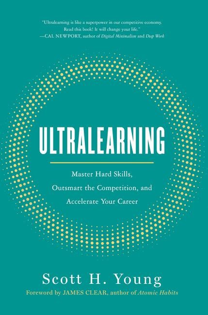 Ultralearning: Master Hard Skills, Outsmart the Competition, and Accelerate Your Career