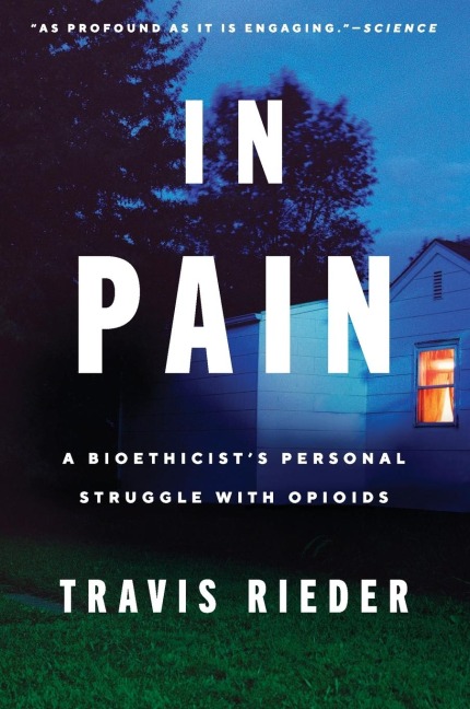 In Pain: A Bioethicists Personal Struggle with Opioids