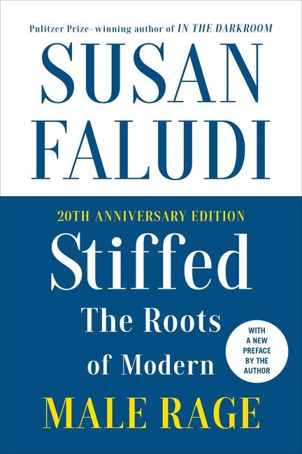 Stiffed: The Roots of Modern Male Rage