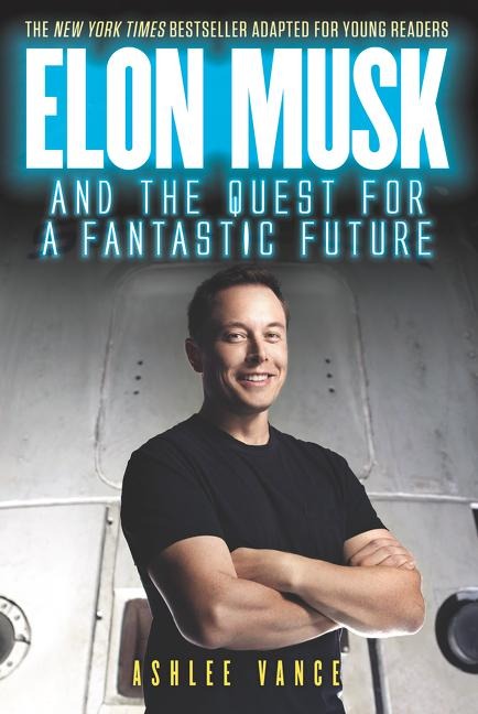 Elon Musk and the Quest for a Fantastic Future Young Readers Edition