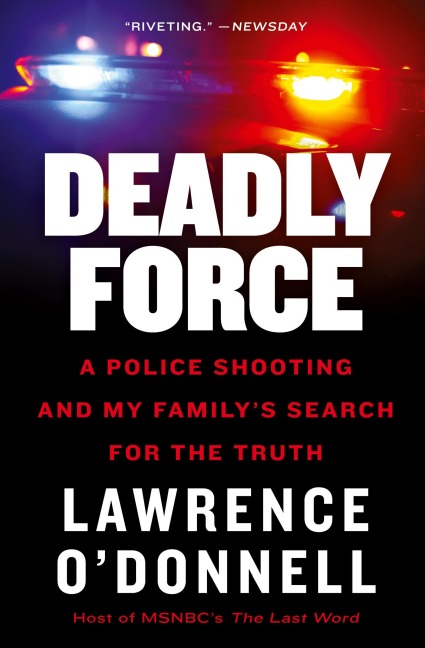 Deadly Force: A Police Shooting and My Familys Search for the Truth