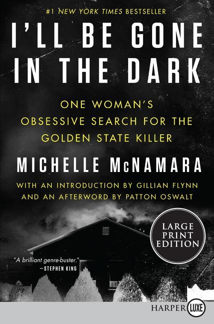 Ill Be Gone in the Dark: One Womans Obsessive Search for the Golden State Killer