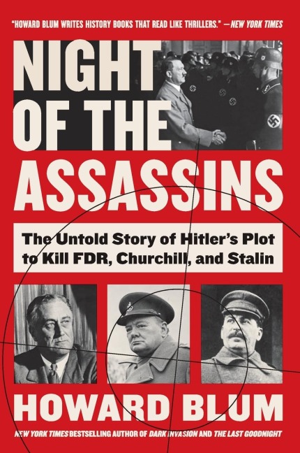 Night of the Assassins: The Untold Story of Hitlers Plot to Kill Fdr, Churchill, and Stalin