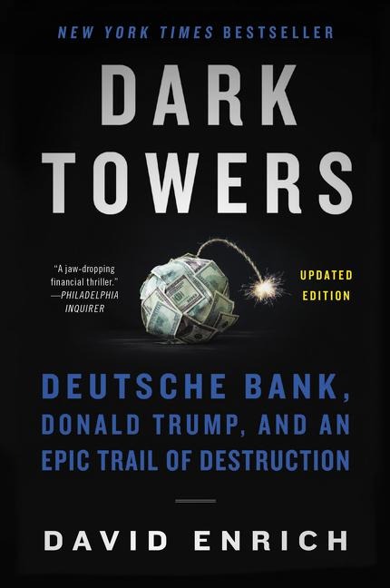 Dark Towers: Deutsche Bank, Donald Trump, and an Epic Trail of Destruction