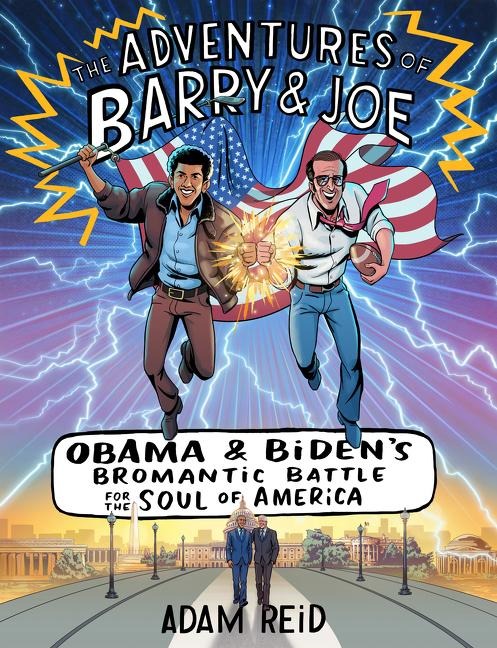 The Adventures of Barry & Joe: Obama and Bidens Bromantic Battle for the Soul of America