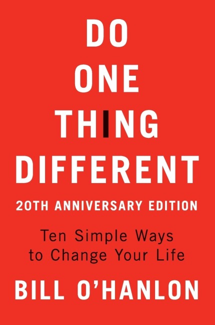 Do One Thing Different: Ten Simple Ways to Change Your Life