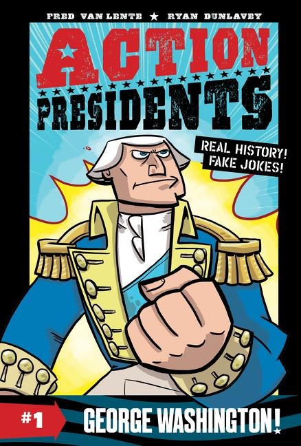 Action Presidents #1: George Washington!: A Graphic Novel Biography