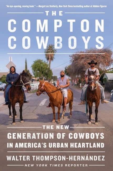 The Compton Cowboys: The New Generation of Cowboys in Americas Urban Heartland