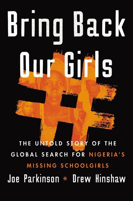 Bring Back Our Girls: The Search for Nigerias Missing Schoolgirls and Their Astonishing Survival