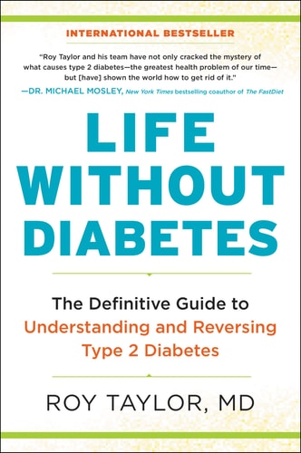 Life Without Diabetes The Definitive Guide to Understanding and Reversing Type 2 Diabetes