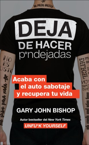 Stop Doing That Sh*t \ Deja de hacer p*ndejadas (Spanish edition) Acaba con el auto sabotaje y recupera tu vida