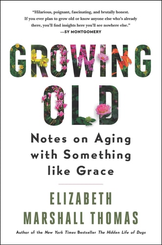Growing Old Notes on Aging with Something Like Grace