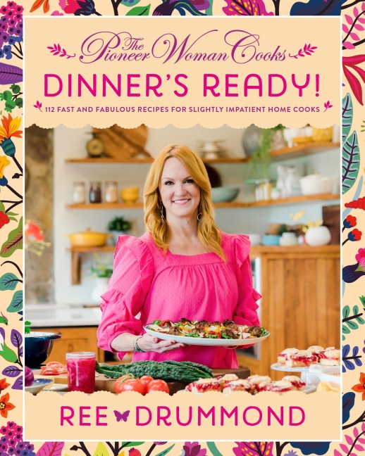 The Pioneer Woman Cooks-Dinners Ready!: 112 Fast and Fabulous Recipes for Slightly Impatient Home Cooks