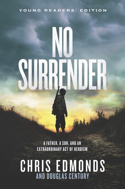 No Surrender: A Father, a Son, and an Extraordinary Act of Heroism