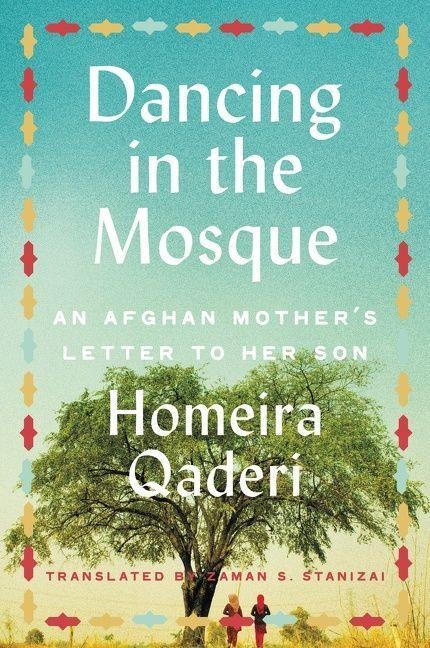 Dancing in the Mosque: An Afghan Mothers Letter to Her Son