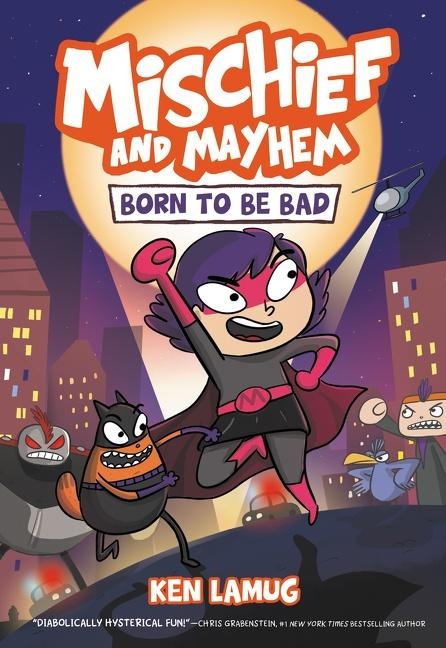 Mischief and Mayhem #1: Born to Be Bad: A Graphic Novel