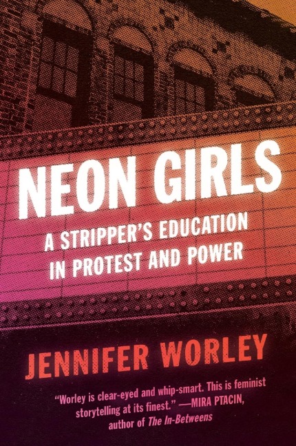 Neon Girls: A Strippers Education in Protest and Power