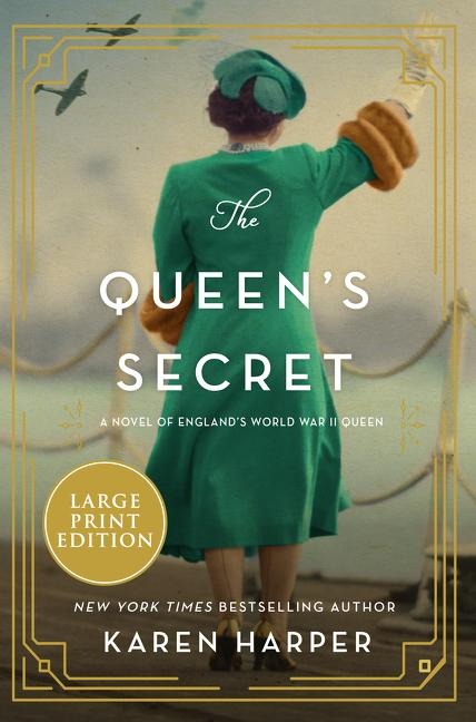 The Queens Secret: A Novel of Englands World War II Queen