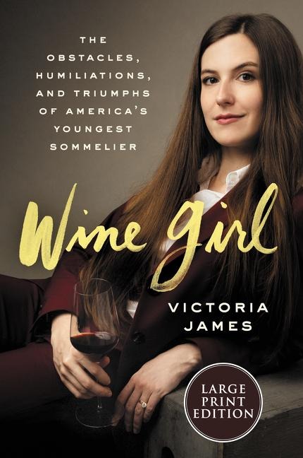 Wine Girl: The Trials and Triumphs of Americas Youngest Sommelier