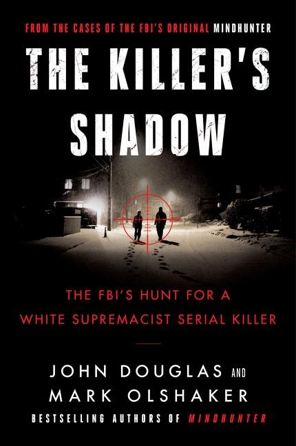 The Killers Shadow: The FBIs Hunt for a White Supremacist Serial Killer