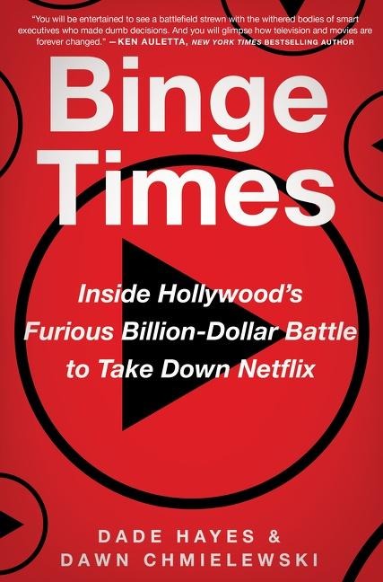 Binge Times: Inside Hollywoods Furious Billion-Dollar Battle to Take Down Netflix