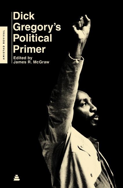 Dick Gregorys Political Primer
