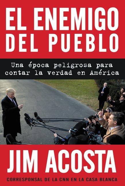 El Enemigo del Pueblo: Una Época Peligrosa Para Contar la Verdad en América