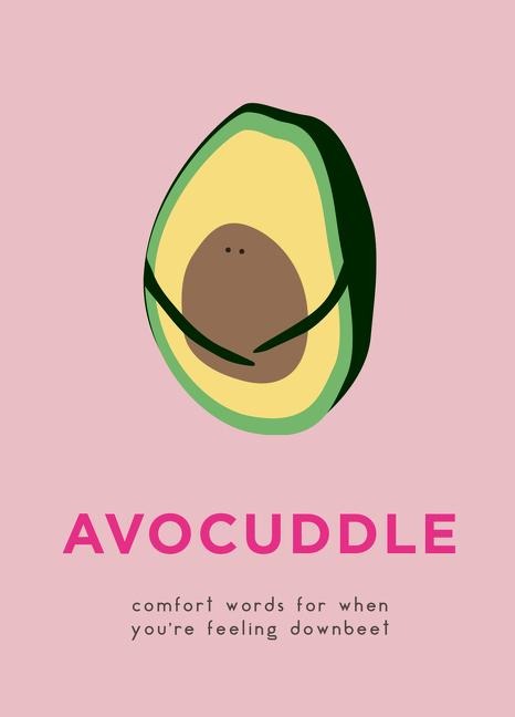 Avocuddle: Comfort Words for When Youre Feeling Downbeet