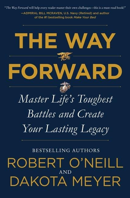 The Way Forward: Master Lifes Toughest Battles and Create Your Lasting Legacy
