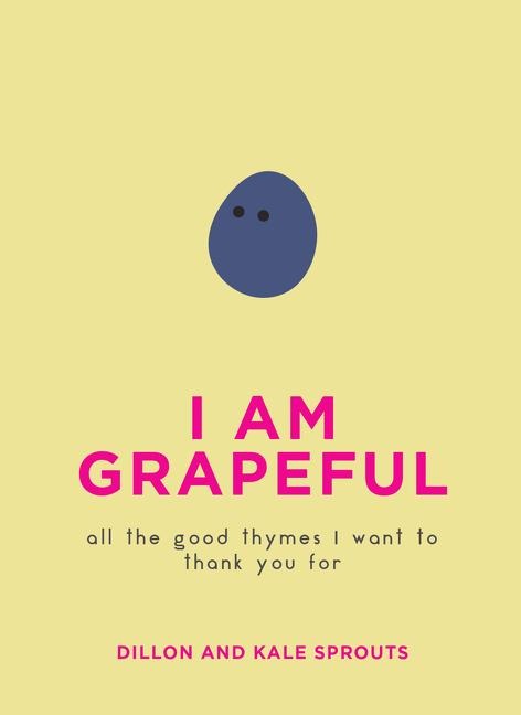 I Am Grapeful: All the Good Thymes I Want to Thank You for