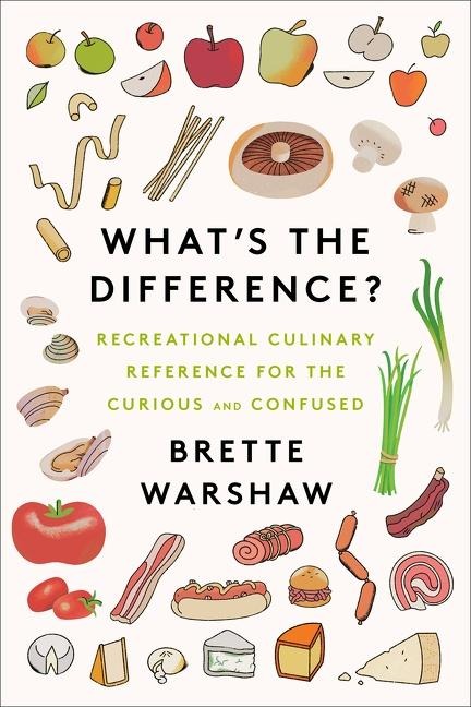 Whats the Difference?: Recreational Culinary Reference for the Curious and Confused