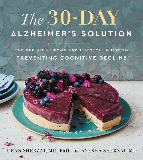 The 30-Day Alzheimers Solution: The Definitive Food and Lifestyle Guide to Preventing Cognitive Decline