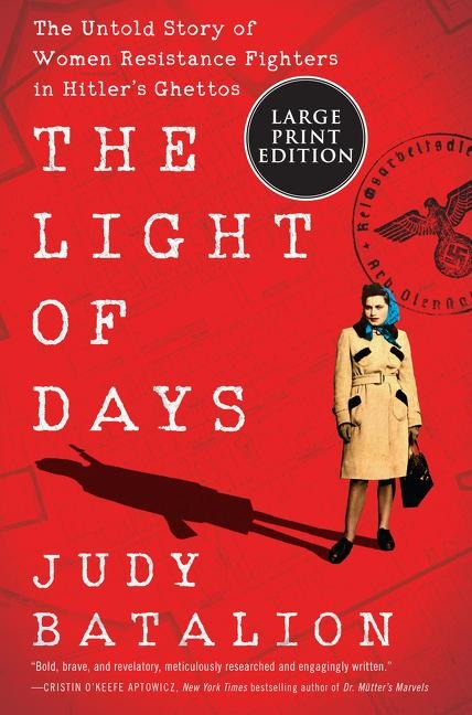 The Light of Days: The Untold Story of Women Resistance Fighters in Hitlers Ghettos
