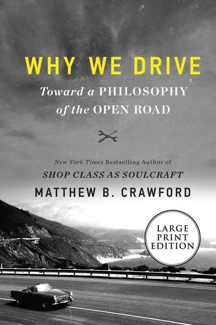 Why We Drive: Toward a Philosophy of the Open Road