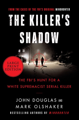The Killer's Shadow The FBI's Hunt for a White Supremacist Serial Killer