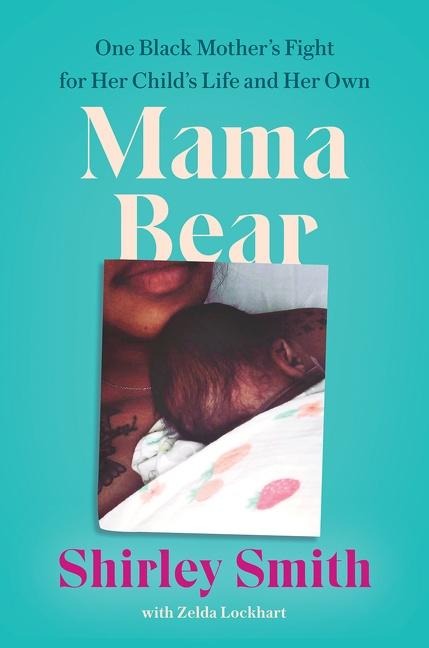Mama Bear: One Black Mothers Fight for Her Childs Life and Her Own