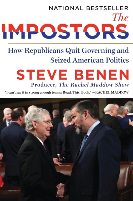 The Impostors: How Republicans Quit Governing and Seized American Politics