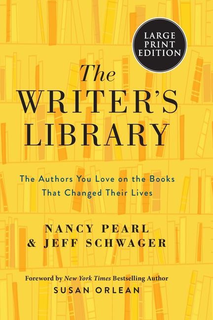 The Writers Library: The Authors You Love on the Books That Changed Their Lives