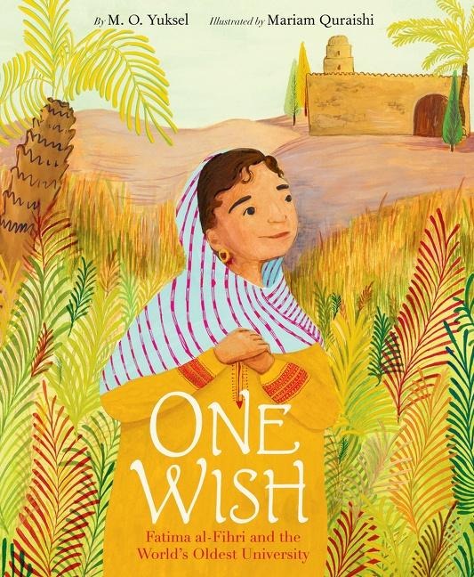 One Wish: Fatima Al-Fihri and the Worlds Oldest University